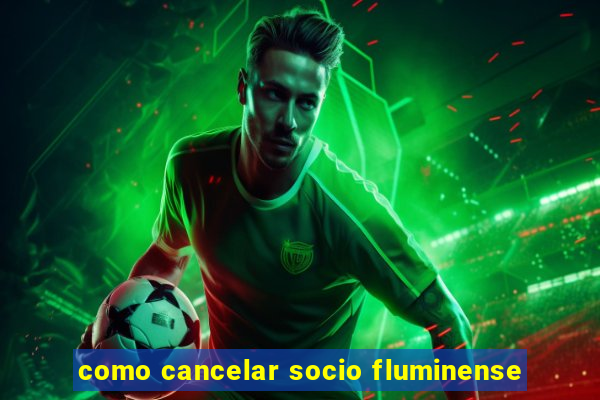 como cancelar socio fluminense